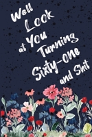 Well Look at You Turning Sixty-One and Shit: Funny 61st Birthday Sarcastic Gag Gift. Floral Flower Vintage Look Cute 61 Birthday Gift For Girls, Men, Women. 100 Pages 6 by 9 inch Decorative Birthday L 171273430X Book Cover
