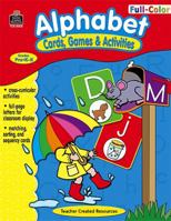 Full-Color Cards, Games & Activities: Alphabet 1420680080 Book Cover