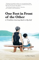 One Foot in Front of the Other: A Triathlon Journey Back to My Self 1778072801 Book Cover