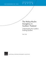 The Malay-Muslim Insurgency in Southern Thailand--Understanding the Conflict's Evolving Dynamic: Rand Counterinsurgency Study--Paper 5 0833044680 Book Cover