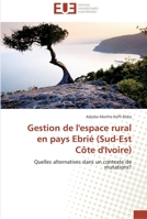 Gestion de l'espace rural en pays Ebrié (Sud-Est Côte d'Ivoire): Quelles alternatives dans un contexte de mutations? (Omn.Univ.Europ.) 3838182634 Book Cover