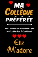 Ma Coll�gue Pr�f�r�e M'a Donn� Ce Carnet Pour Que Je N'oublie Pas � Quel Point Elle M'adore: Carnet de notes lign� 2020 et Citation positive, Excellente id�e de Cadeau original D'anniversaire ou Saint B084B21MNY Book Cover