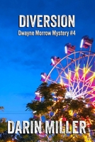 Diversion: Dwayne Morrow Mystery #4 1736866699 Book Cover