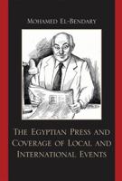 The Egyptian Press and Coverage of Local and International Events 0739124315 Book Cover