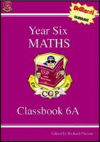 Key Stage Two Mathematics: Year Six Mathematics: Classbook 6A 1841460575 Book Cover