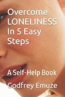 Overcome LONELINESS In 5 Easy Steps: A Self-Help Book B0BF2ZQYYX Book Cover