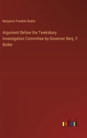 Argument Before the Tewksbury Investigation Committee by Governor Benj. F. Butler 3385305829 Book Cover