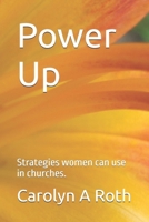 Power Up : Power Strategies to Make a Difference in Church 1946919187 Book Cover