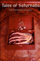 Tales of Saturnalia: The Elemental Sorcerer 1312031492 Book Cover
