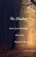 The Shadow (God's Quiet Workmen) 1998821714 Book Cover