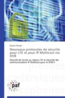 Nouveaux Protocoles de Sa(c)Curita(c) Pour Lte Et Pour IP Multicast Via Dvb 3841626815 Book Cover