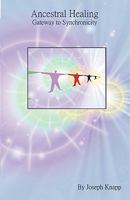 Ancestral Healing: Gateway to Synchronicity 1936135515 Book Cover