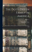 The Doty-Doten Family in America: Descendants of Edward Doty, an Emigrant by the Mayflower, 1620; Volume 1 1015403859 Book Cover