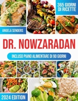 Dr. Nowzaradan: 365 giorni di Ricette Ipocaloriche, Deliziose e Convenienti La tua guida completa per Perdere peso, con piani nutrizionali per ogni ... Dietetico di 90 giorni (Italian Edition) 3117485961 Book Cover