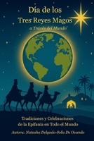 Tres Reyes a Través del Mundo: Epiphany Traditions and Celebrations from Around the Globe B0G654S71H Book Cover