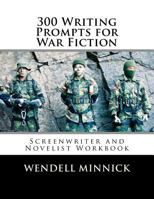 300 Writing Prompts for War Fiction 1542411335 Book Cover