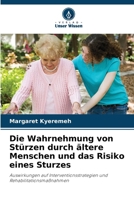 Die Wahrnehmung von Stürzen durch ältere Menschen und das Risiko eines Sturzes (German Edition) 620886514X Book Cover