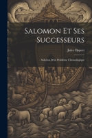 Salomon et Ses Successeurs: Solution d'un Problème Chronologique 1021964948 Book Cover