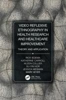 Video-Reflexive Ethnography in Health Research and Healthcare Improvement: Theory and Application 0815370334 Book Cover