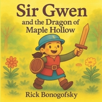 Sir Gwen and the Dragon of Maple Hollow B0FG1D2GYP Book Cover