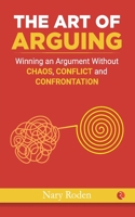 How To Win Any Argument: Without Raising Your Voice, Losing Your Cool, Or Coming To Blows 1601631812 Book Cover