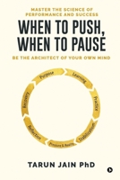 When to Push When to Pause: Master the Science of Performance and Success B0H11XBGQW Book Cover