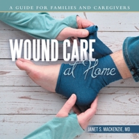 Wound Care at Home: A Guide for Families and Caregivers 1665787864 Book Cover