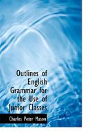 Outlines of English Grammar for the Use of Junior Classes 1371871477 Book Cover
