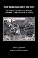 The Dogsoldier Codex: A Guide to Armored Combat for Fighters, Commanders & Teachers 1430309431 Book Cover