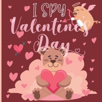 I Spy Valentine's Day: A Fun Book For 4-8 Year Old About Winter & Valentine's Day Great Gift For Preschoolers & Kids & Kindergarten B08R8DKQMV Book Cover
