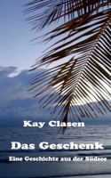 Das Geschenk: Eine Geschichte aus der Südsee 3750420653 Book Cover