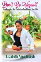 Don't Go Vegan?! 1389119408 Book Cover