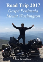 Road Trip 2017: Gaspé Peninsula & Mount Washington (B&W) 1387120263 Book Cover