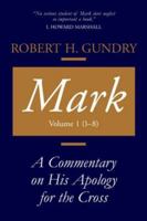 Mark: A Commentary On His Apology For The Cross, Chapters 1 - 8 0802829104 Book Cover