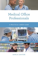 Medical Office Professionals: A Practical Career Guide 153811187X Book Cover