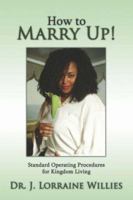How To Marry Up!: Standard Operating Procedures for Kingdom Living 1425934129 Book Cover