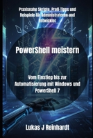 PowerShell meistern: Vom Einstieg bis zur Automatisierung mit Windows und PowerShell 7 (PowerShell in der Praxis) B0FZB6GMLF Book Cover