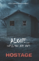 Hostage Alone.. Until you are not B0FL7H6ZVT Book Cover
