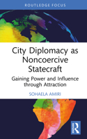 City Diplomacy as Noncoercive Statecraft: Gaining Power and Influence through Attraction 1032865423 Book Cover