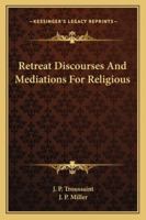 Retreat Discourses And Mediations For Religious 1163161853 Book Cover
