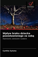 Wplyw braku dziecka pozostawionego za sobą 6203206717 Book Cover