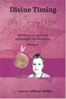 Divine Timing Vol V - The Changing World: Retaining my Spiritual wellbeing in the meantime (Divine Timing Series) 1763587665 Book Cover