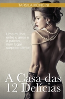 A Casa das 12 Delícias: Uma mulher, entre o amor e a paixão, num lugar surpreendente! 6500238648 Book Cover