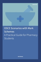 OSCE Scenarios with Mark Schemes: A Practical Guide for Pharmacy Students B0BQXW7J1L Book Cover