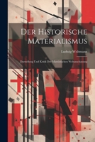 Der Historische Materialismus: Darstellung Und Kritik Der Marxistischen Weltanschauung (German Edition) 1021687715 Book Cover