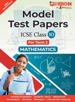 Model Test Papers For ICSE Mathematics - Class X (Term 2) 9355563353 Book Cover