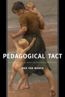 Pedagogical Tact: Knowing What to Do When You Don't Know What to Do 1629582751 Book Cover
