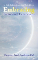 Embracing Paranormal Experiences: A Guide for Experiencers and Their Helpers B0F7J2VLXP Book Cover