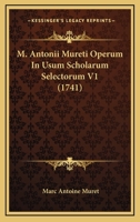 M. Antonii Mureti Operum In Usum Scholarum Selectorum V1 (1741) 1166625745 Book Cover