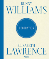 Bunny Williams and Elizabeth Lawrence: Decoration 0847877051 Book Cover
